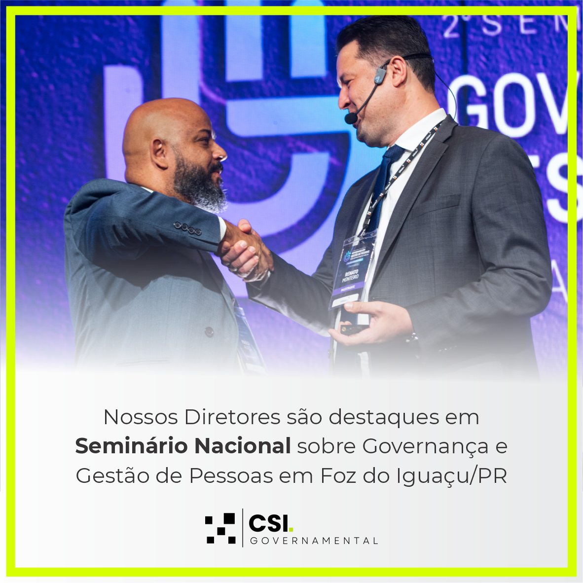 O PRESIDENTE E O DIRETOR COMERCIAL E DE NOVOS NEGÓCIOS DA CSI GOVERNAMENTAL PARTICIPAM DO 2° SEMINÁRIO DE GOVERNANÇA EM GESTÃO DE PEESSOAS PARA A ADMINISTRAÇÃO PÚBLICA