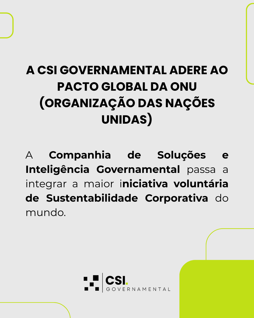 A COMPANHIA DE SOLUÇÕES E INTELIGÊNCIA GOVERNAMENTAL PASSA A INTEGRAR A MAIOR INICIATIVA VOLUNTÁRIA DE SUSTENTABILIDADE CORPORATIVA DO MUNDO